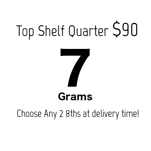 Any 2 Eighths of Top Shelf Bud for $90